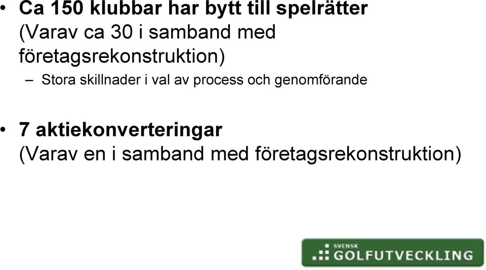 med företagsrekonstruktion) Stora skillnader i val av process