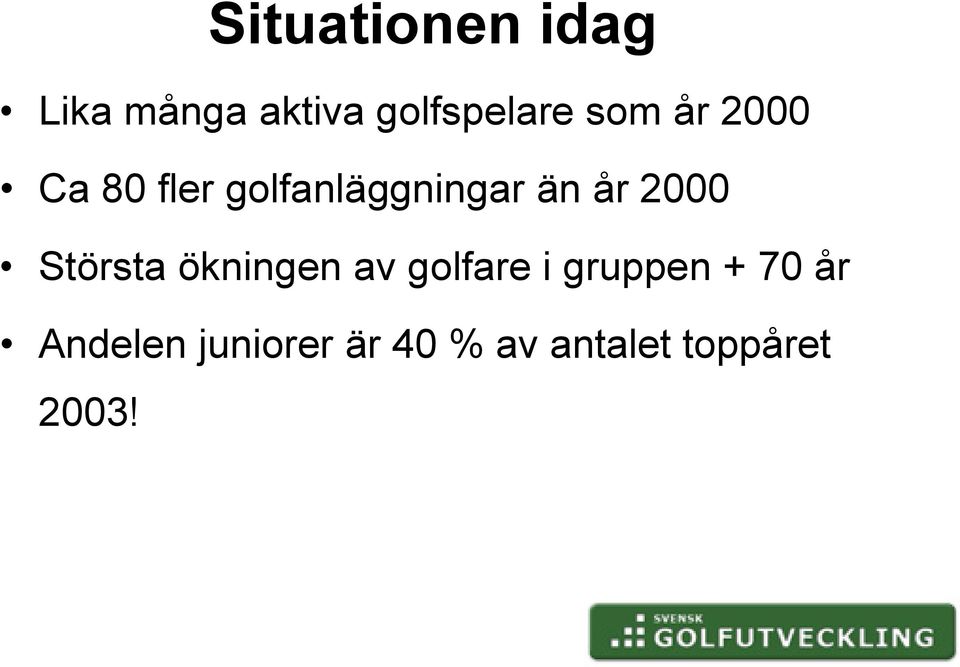 2000 Största ökningen av golfare i gruppen + 70