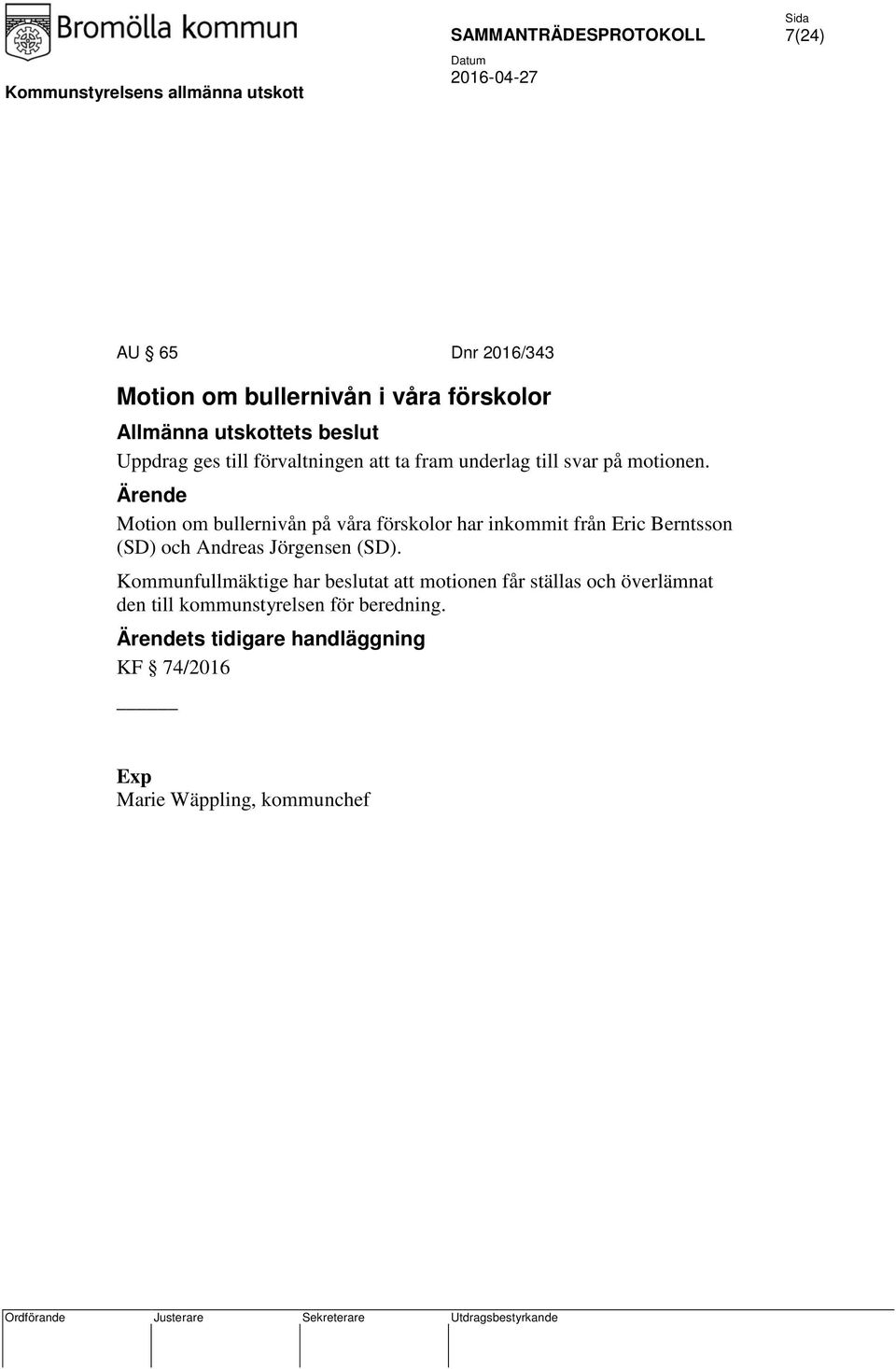 Motion om bullernivån på våra förskolor har inkommit från Eric Berntsson (SD) och Andreas Jörgensen (SD).