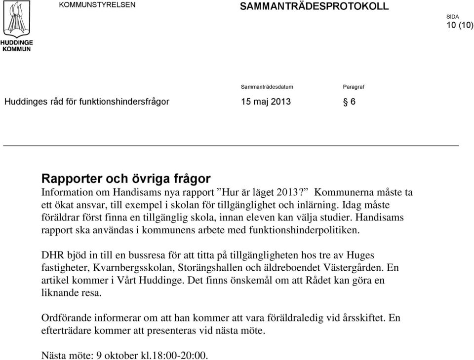 Handisams rapport ska användas i kommunens arbete med funktionshinderpolitiken.