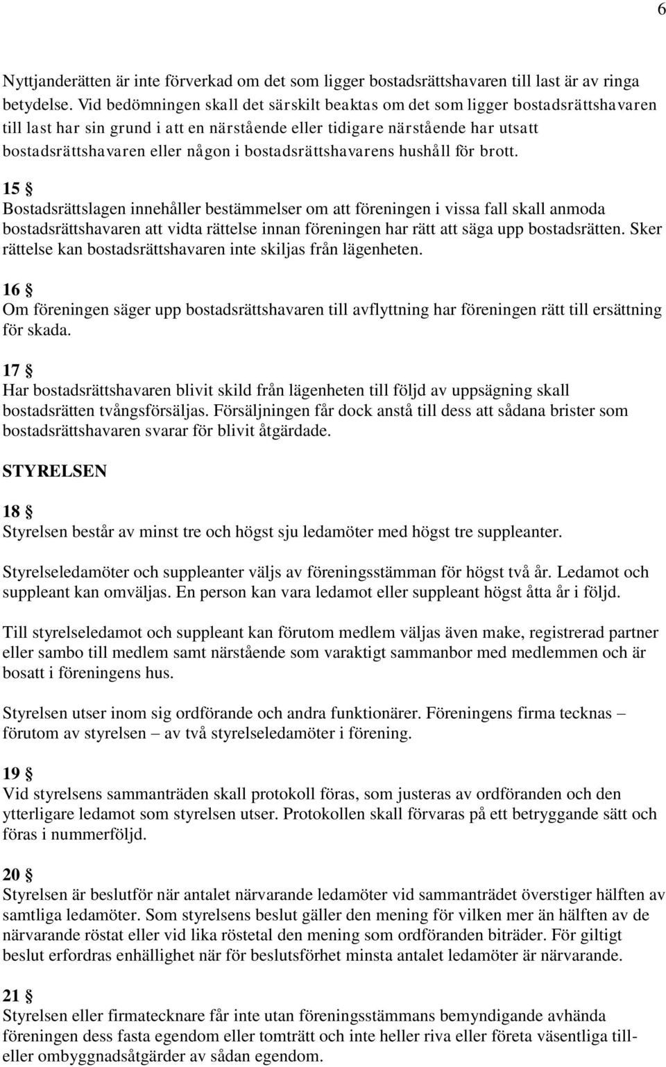 bostadsrättshavarens hushåll för brott.