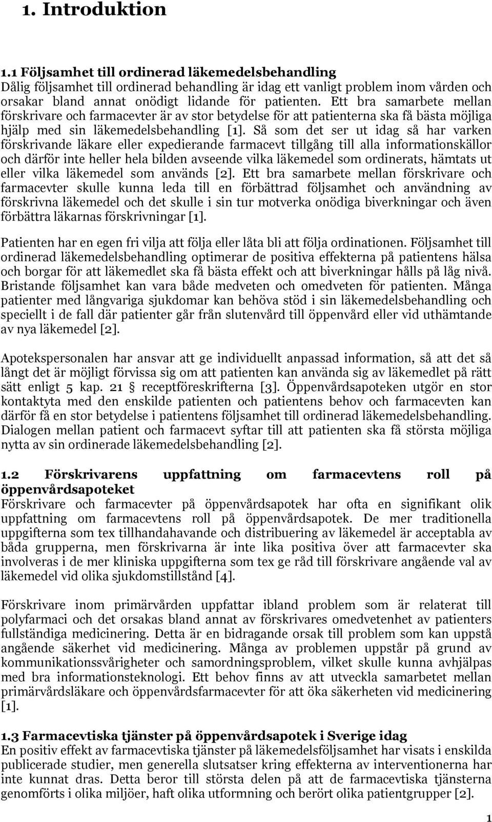 Ett bra samarbete mellan förskrivare och farmacevter är av stor betydelse för att patienterna ska få bästa möjliga hjälp med sin läkemedelsbehandling [1].