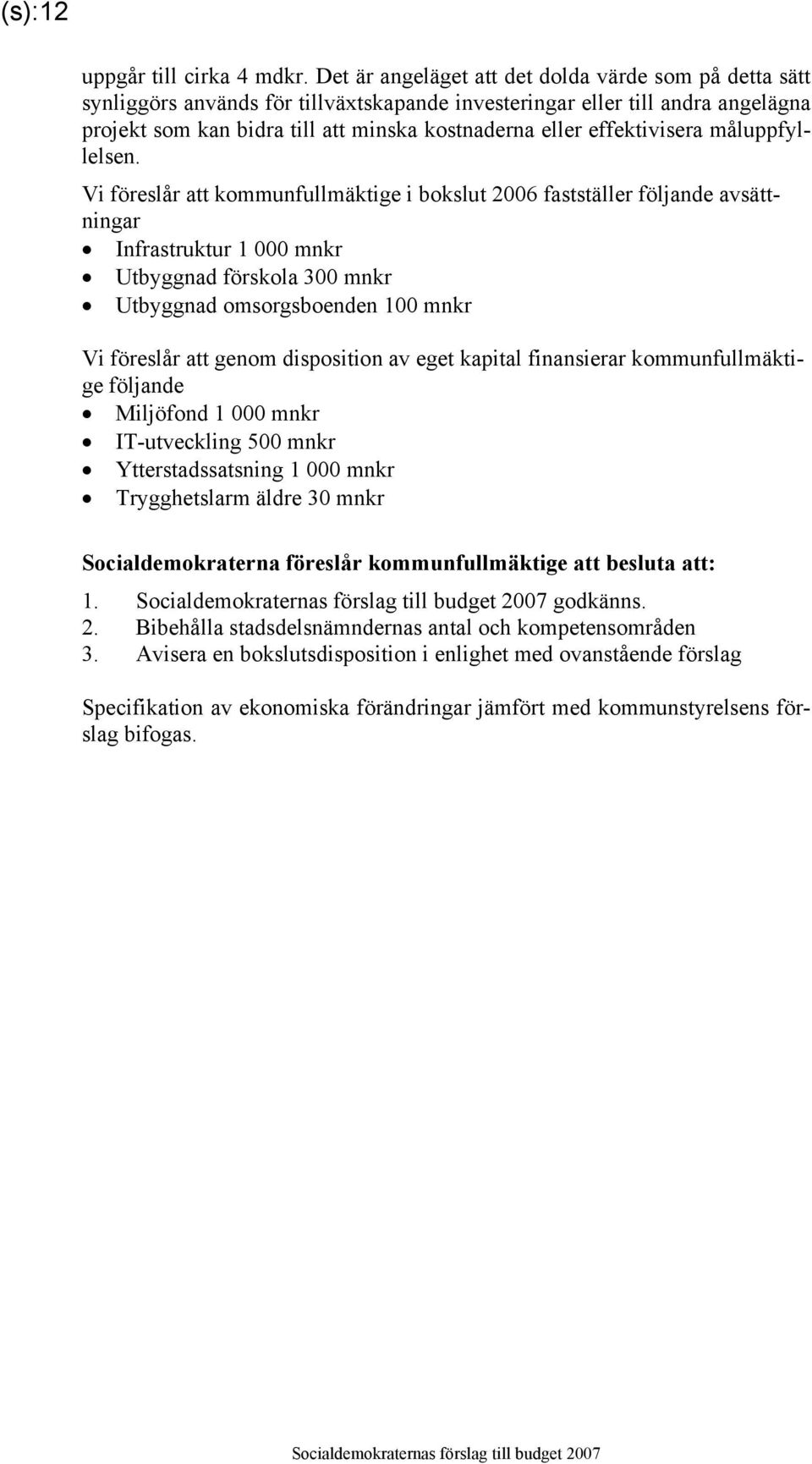 effektivisera måluppfyllelsen.