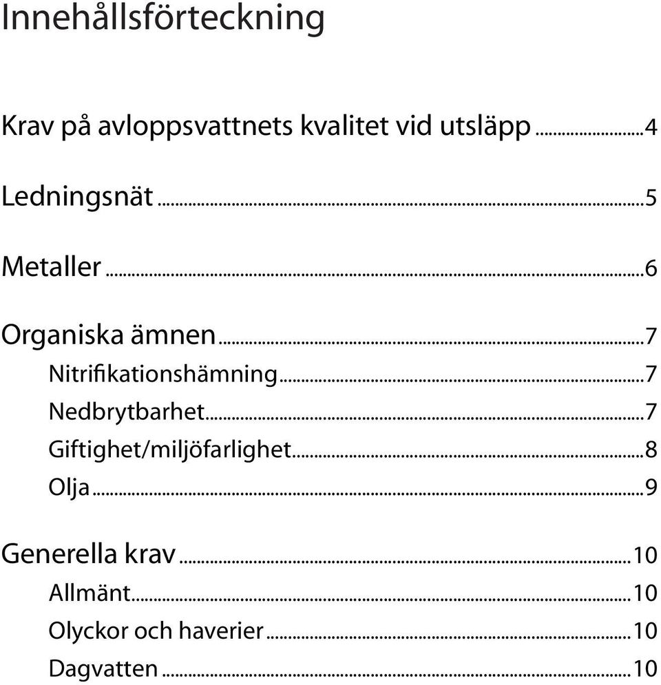 ..7 Nitrifikationshämning...7 Nedbrytbarhet.