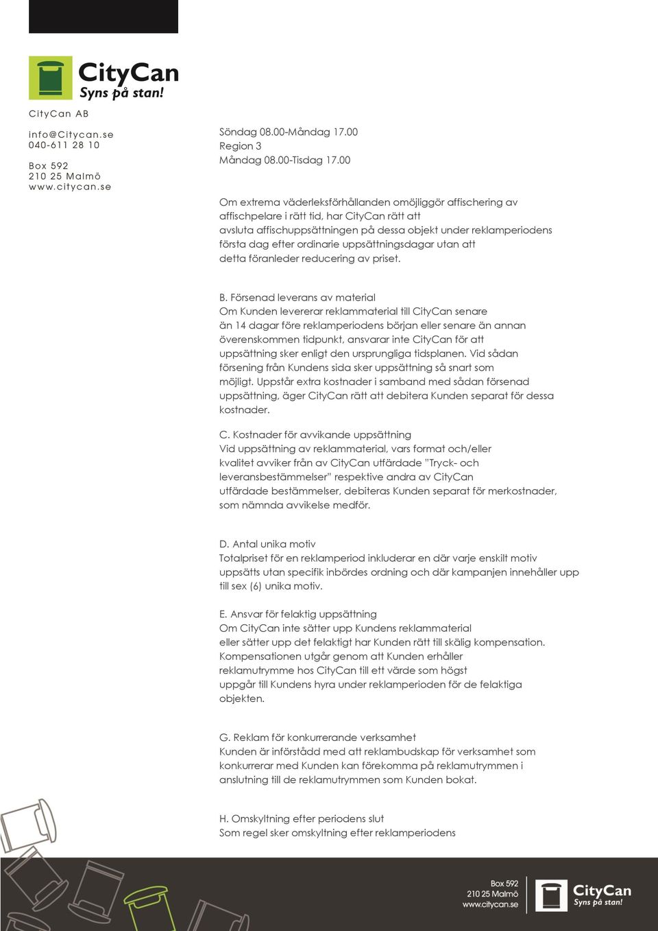 ordinarie uppsättningsdagar utan att detta föranleder reducering av priset. B.