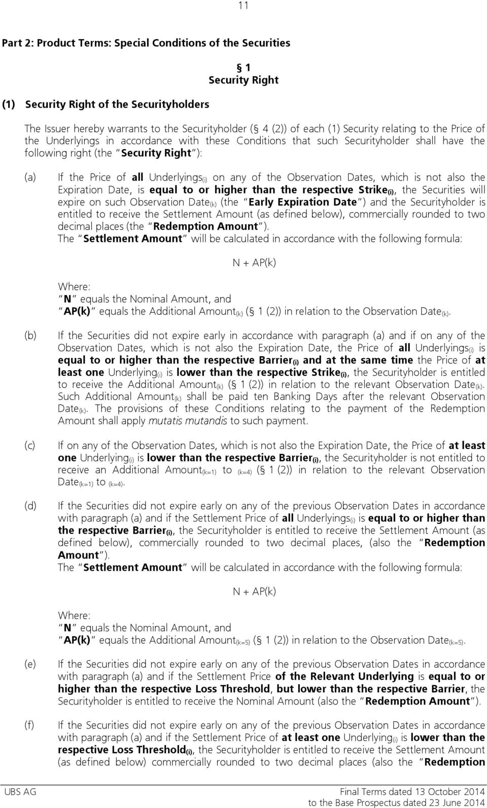 Underlyings (i) on any of the Observation Dates, which is not also the Expiration Date, is equal to or higher than the respective Strike (i), the Securities will expire on such Observation Date (k)