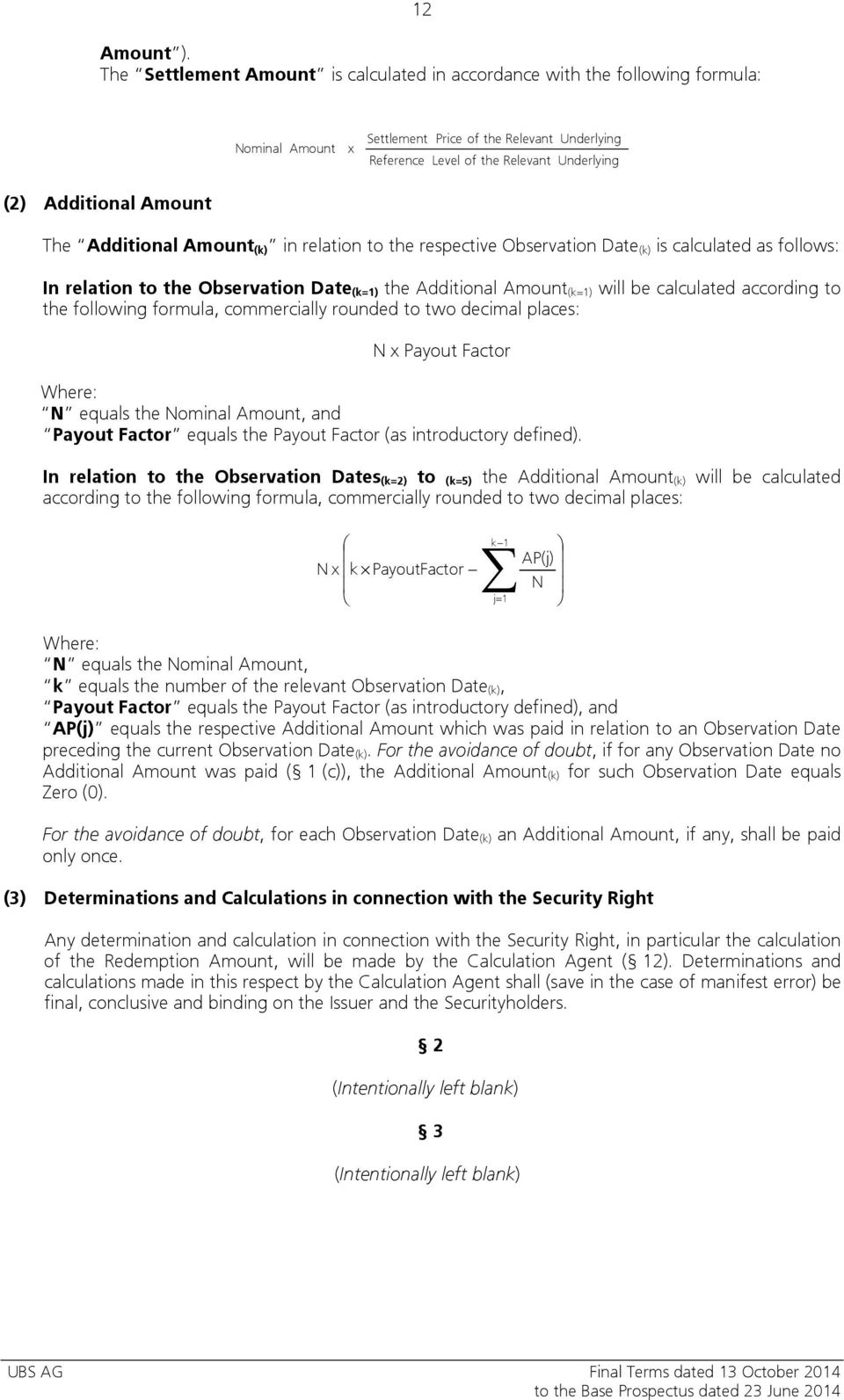 Amount The Additional Amount (k) in relation to the respective Observation Date (k) is calculated as follows: In relation to the Observation Date (k=1) the Additional Amount (k=1) will be calculated