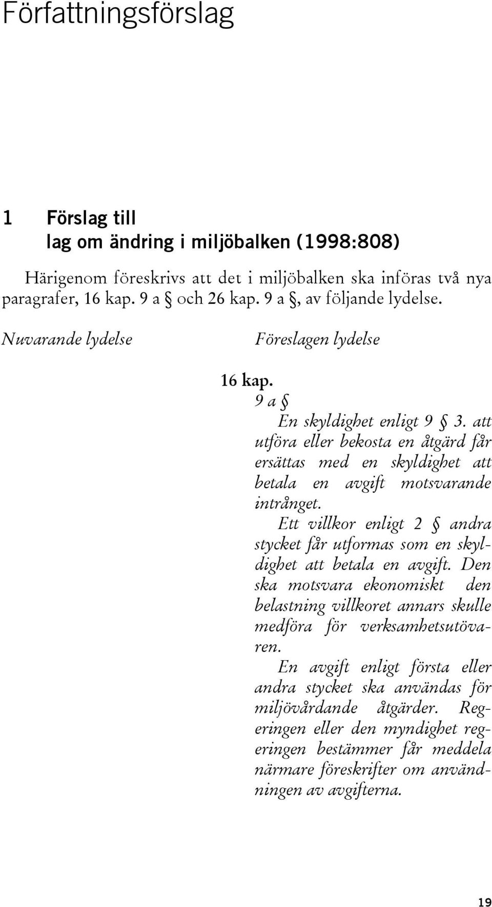 att utföra eller bekosta en åtgärd får ersättas med en skyldighet att betala en avgift motsvarande intrånget.