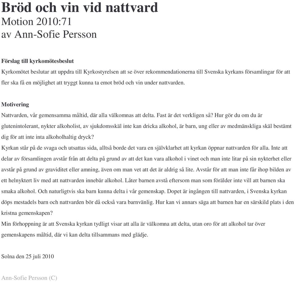 Hur gör du om du är glutenintolerant, nykter alkoholist, av sjukdomsskäl inte kan dricka alkohol, är barn, ung eller av medmänskliga skäl bestämt dig för att inte inta alkoholhaltig dryck?