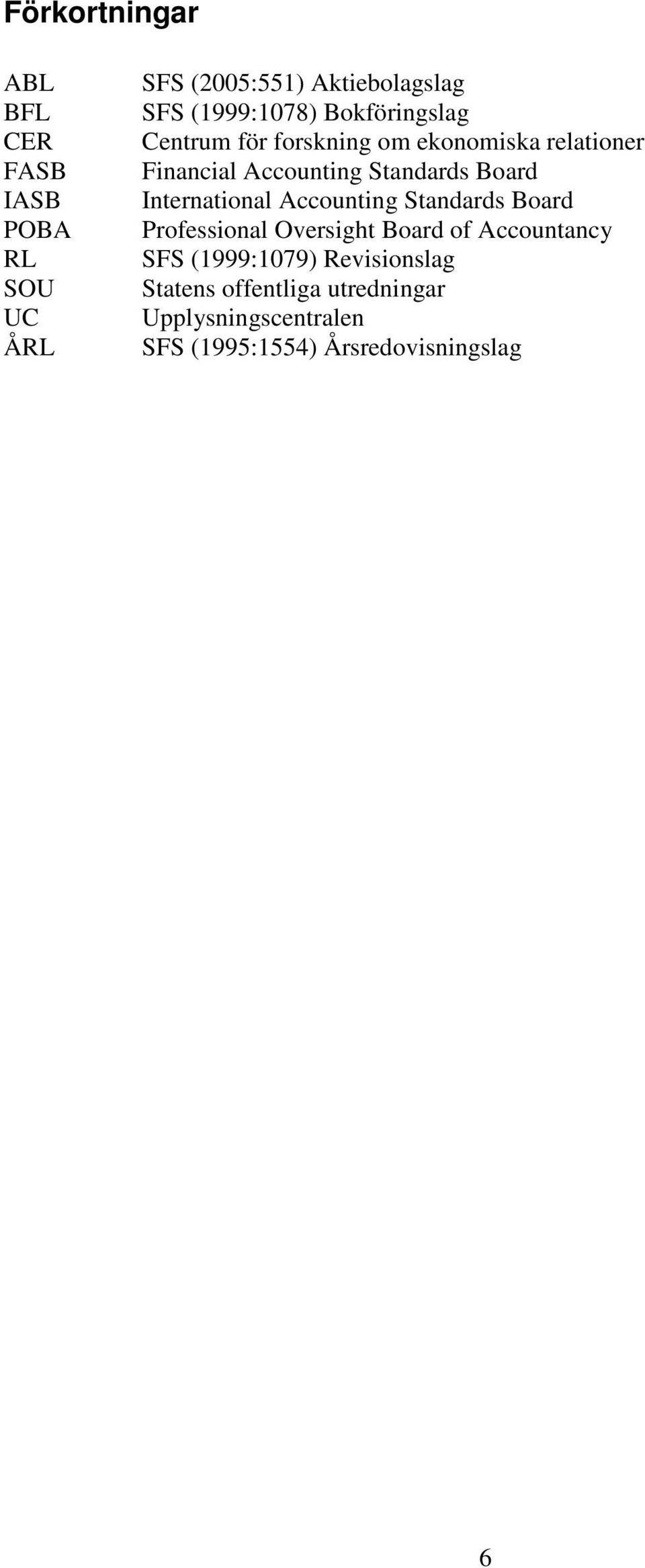 International Accounting Standards Board Professional Oversight Board of Accountancy SFS (1999:1079)