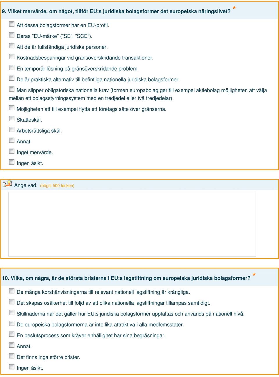 De är praktiska alternativ till befintliga nationella juridiska bolagsformer.