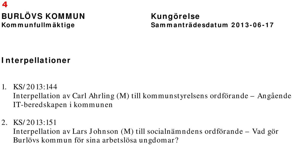 KS/2013:144 Interpeation av Car Ahring (M) ti kommunstyresens ordförande