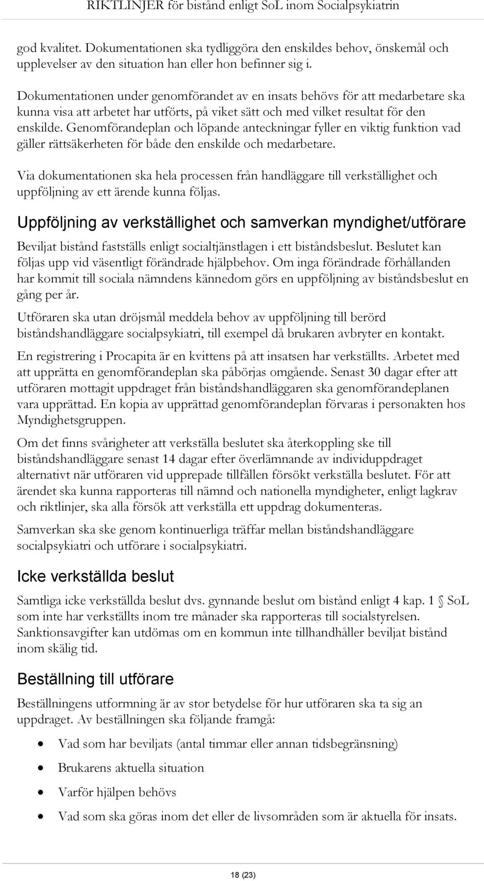 Genomförandeplan och löpande anteckningar fyller en viktig funktion vad gäller rättsäkerheten för både den enskilde och medarbetare.