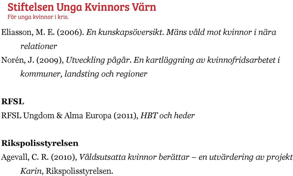 En kartläggning av kvinnofridsarbetet i kommuner, landsting och regioner RFSL RFSL Ungdom &