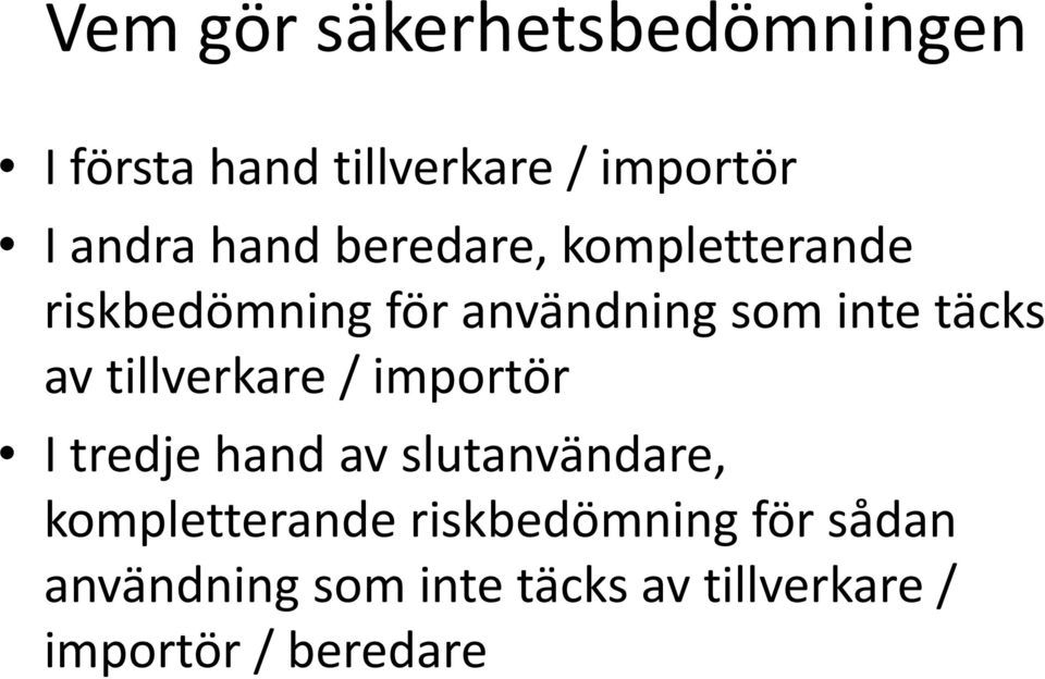 tillverkare / importör I tredje hand av slutanvändare, kompletterande