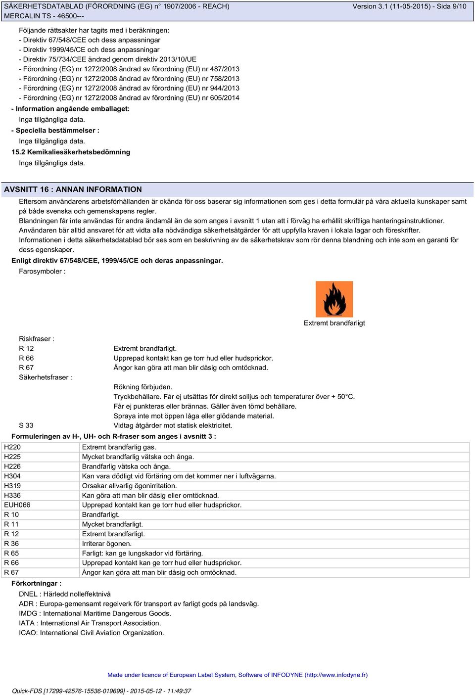 direktiv 2013/10/UE - Förordning (EG) nr 1272/2008 ändrad av förordning (EU) nr 487/2013 - Förordning (EG) nr 1272/2008 ändrad av förordning (EU) nr 758/2013 - Förordning (EG) nr 1272/2008 ändrad av