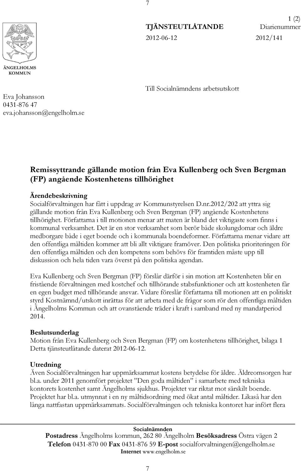 uppdrag av Kommunstyrelsen D.nr.2012/202 att yttra sig gällande motion från Eva Kullenberg och Sven Bergman (FP) angående Kostenhetens tillhörighet.