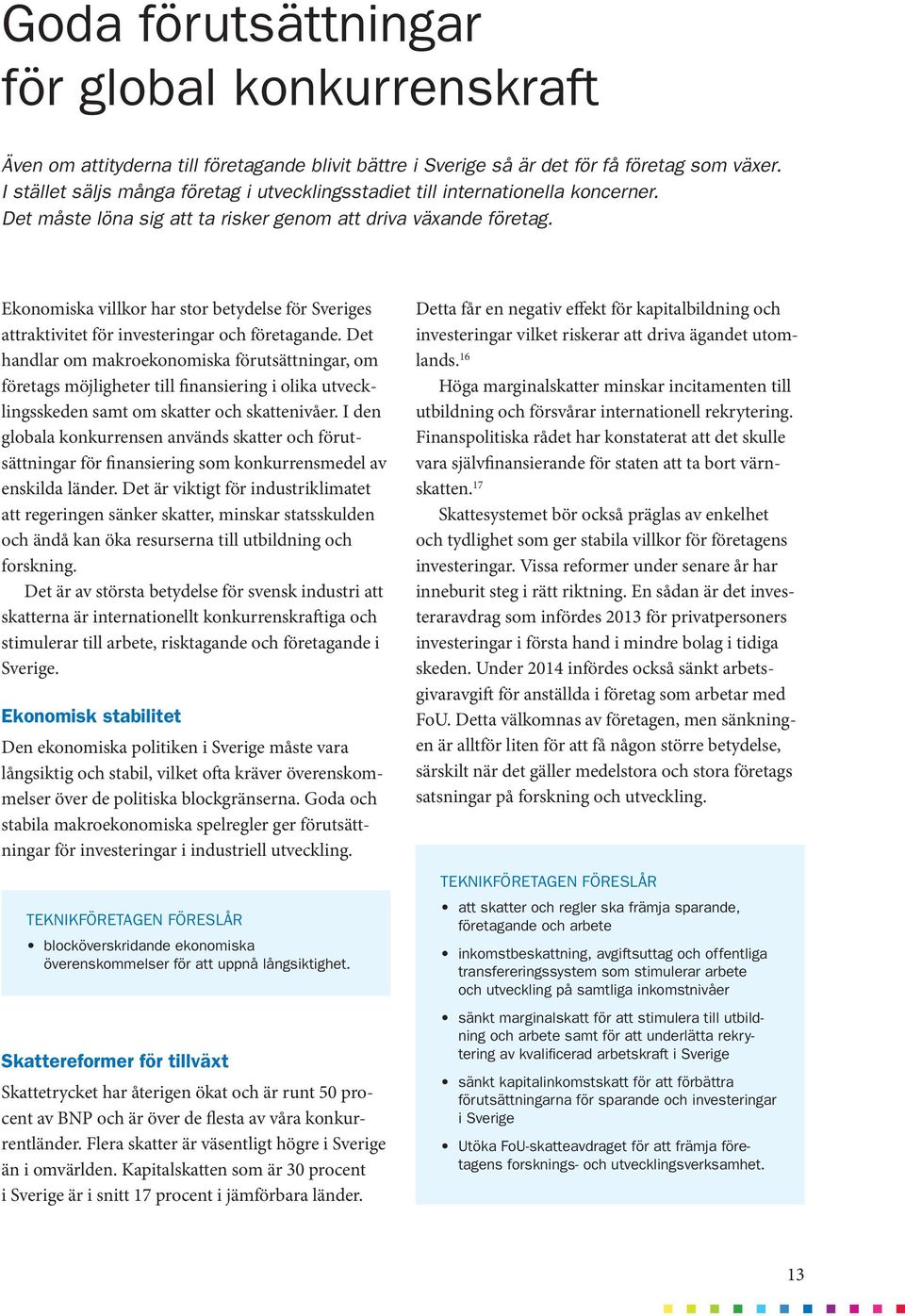 Ekonomiska villkor har stor betydelse för Sveriges attraktivitet för investeringar och företagande.
