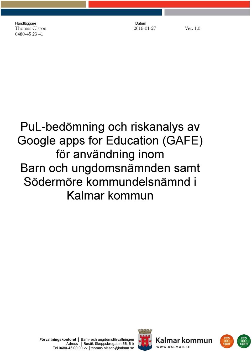 användning inom Barn och ungdomsnämnden samt Södermöre kommundelsnämnd i Kalmar kommun