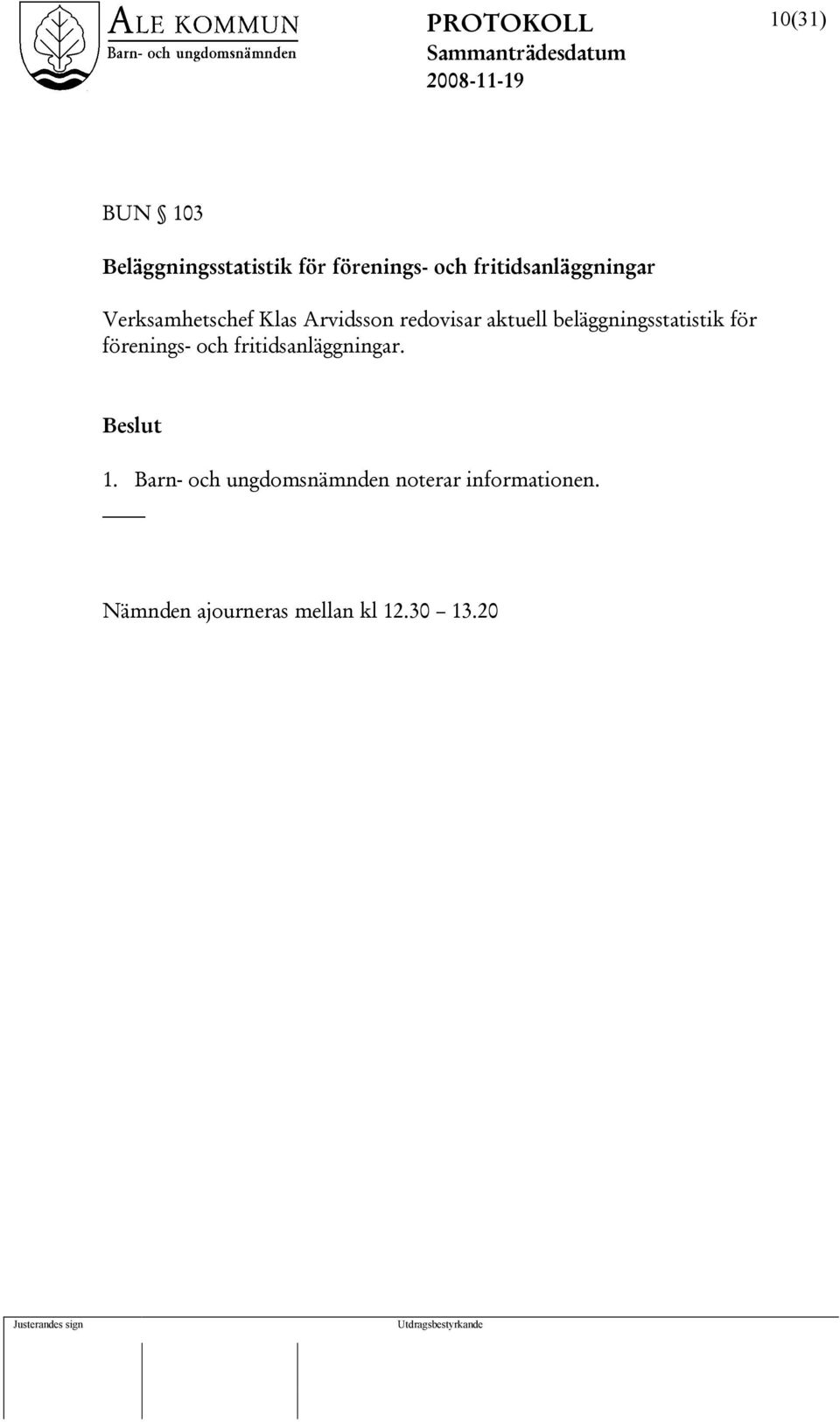 beläggningsstatistik för förenings- och fritidsanläggningar. 1.