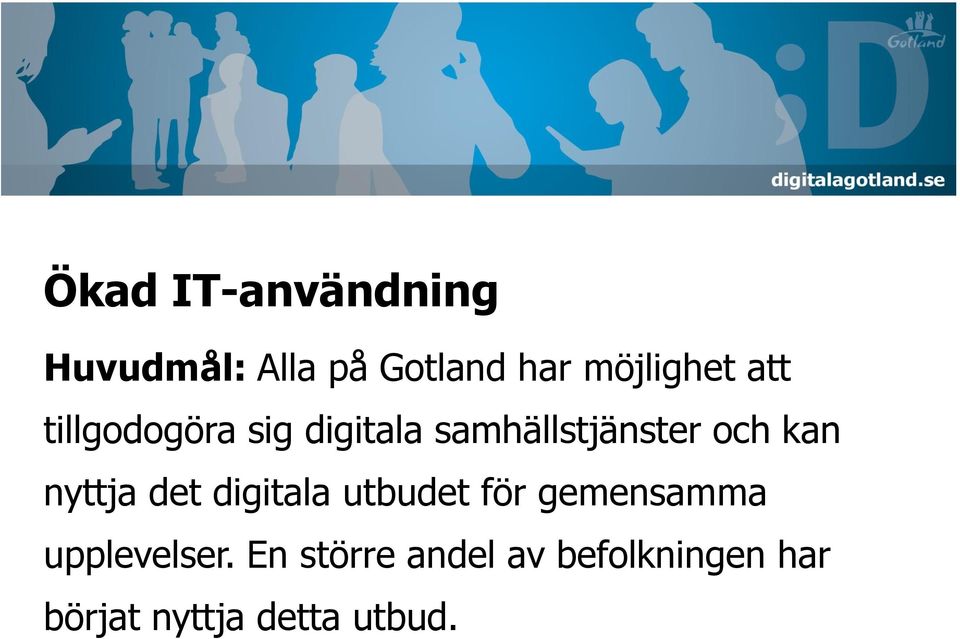 och kan nyttja det digitala utbudet för gemensamma