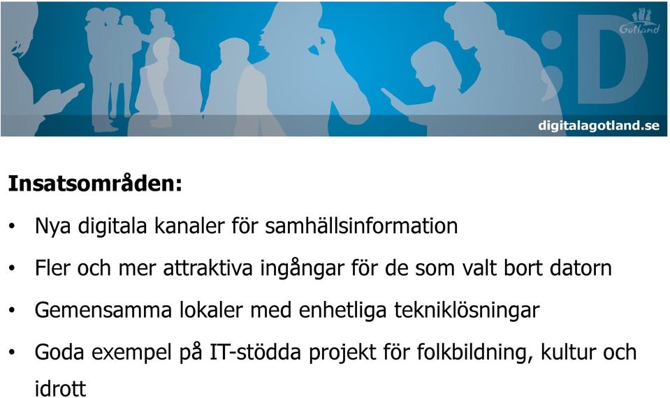 datorn Gemensamma lokaler med enhetliga tekniklösningar