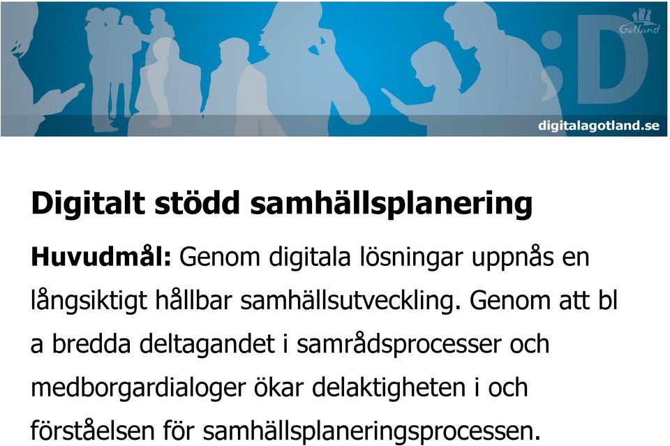 Genom att bl a bredda deltagandet i samrådsprocesser och