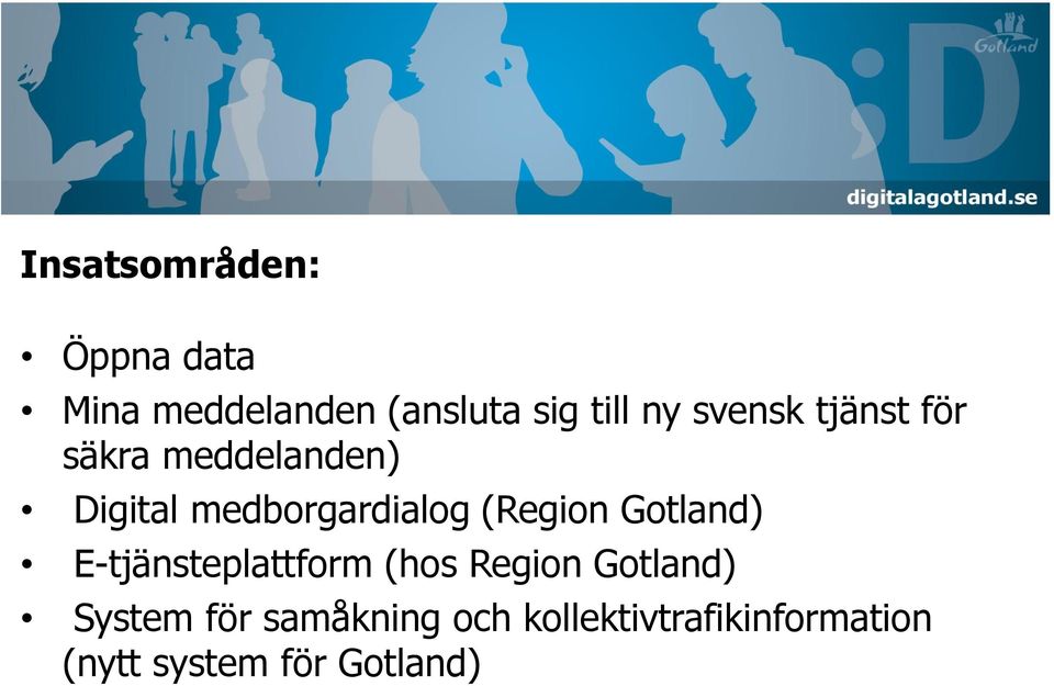 (Region Gotland) E-tjänsteplattform (hos Region Gotland) System