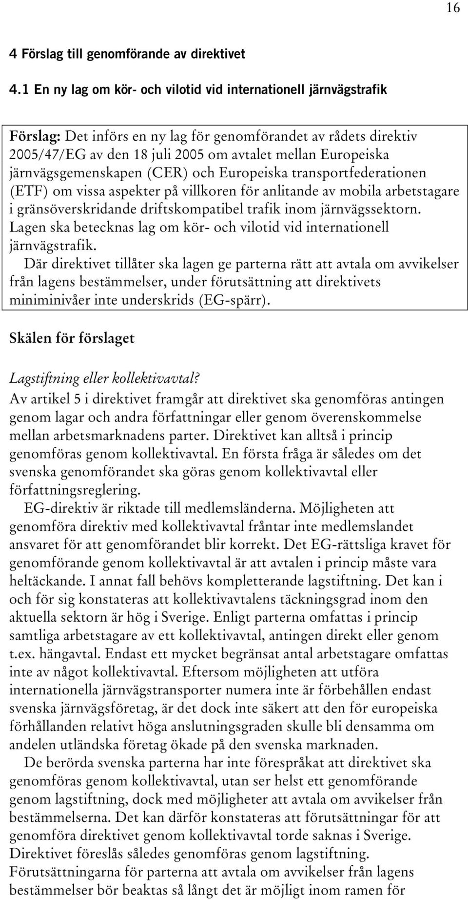 järnvägsgemenskapen (CER) och Europeiska transportfederationen (ETF) om vissa aspekter på villkoren för anlitande av mobila arbetstagare i gränsöverskridande driftskompatibel trafik inom