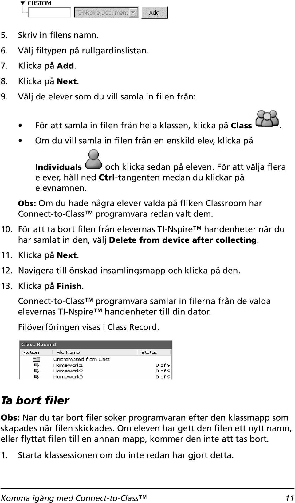 Om du vill samla in filen från en enskild elev, klicka på Individuals och klicka sedan på eleven. För att välja flera elever, håll ned Ctrl-tangenten medan du klickar på elevnamnen.