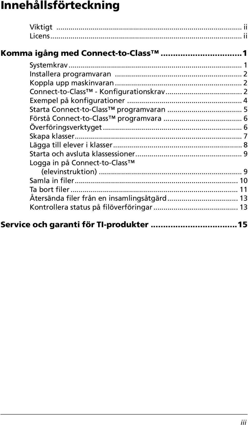 .. 6 Överföringsverktyget... 6 Skapa klasser... 7 Lägga till elever i klasser... 8 Starta och avsluta klassessioner... 9 Logga in på Connect-to-Class (elevinstruktion).