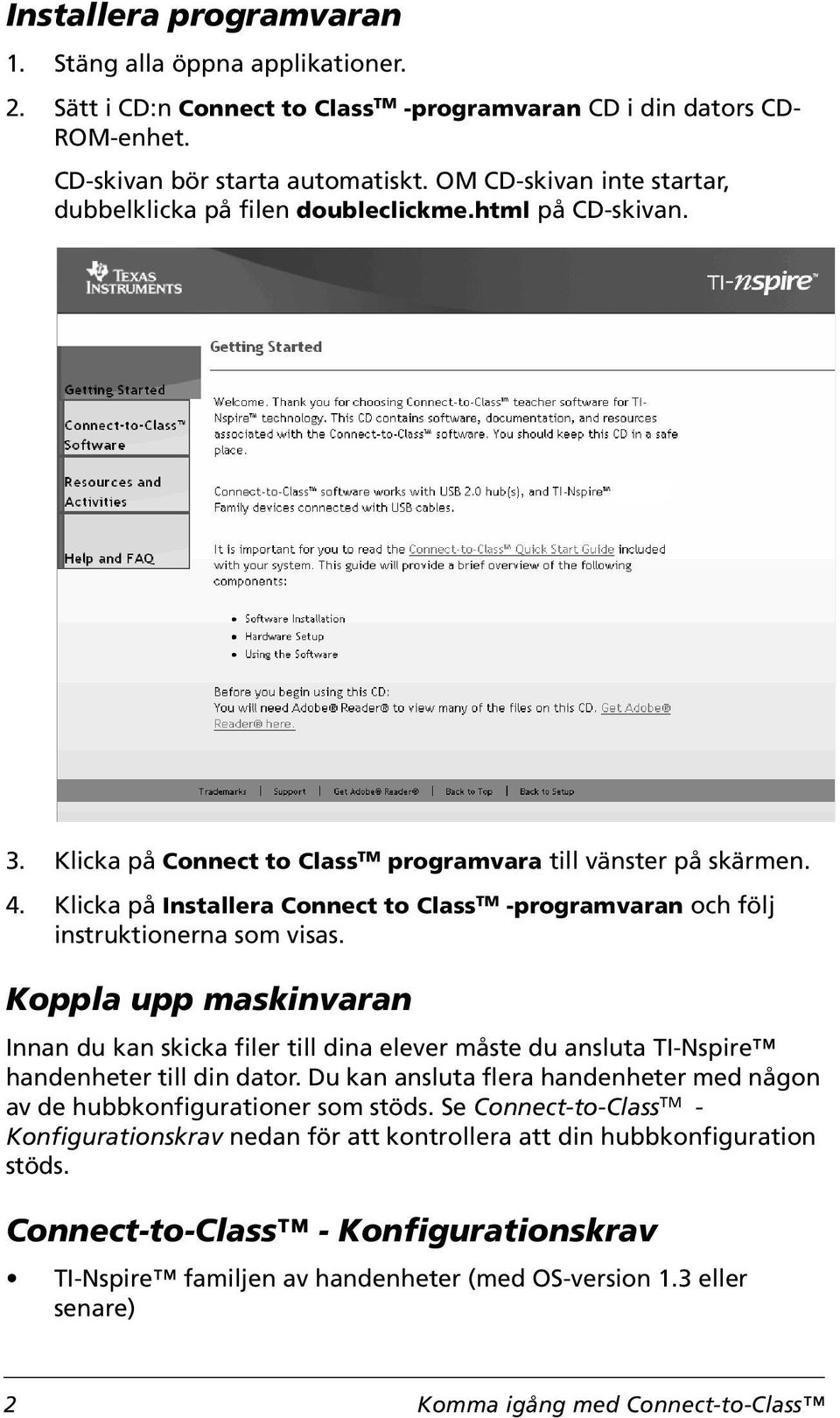 Klicka på Installera Connect to Class TM -programvaran och följ instruktionerna som visas.