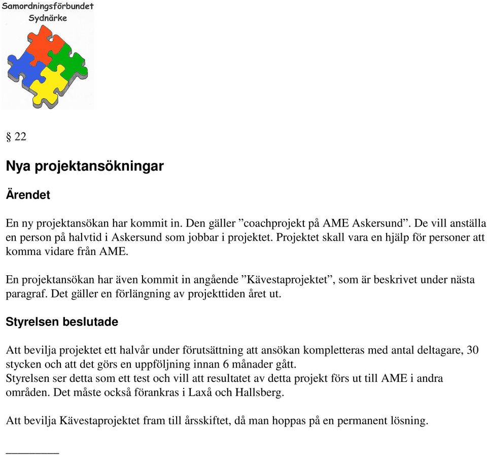 Det gäller en förlängning av projekttiden året ut.