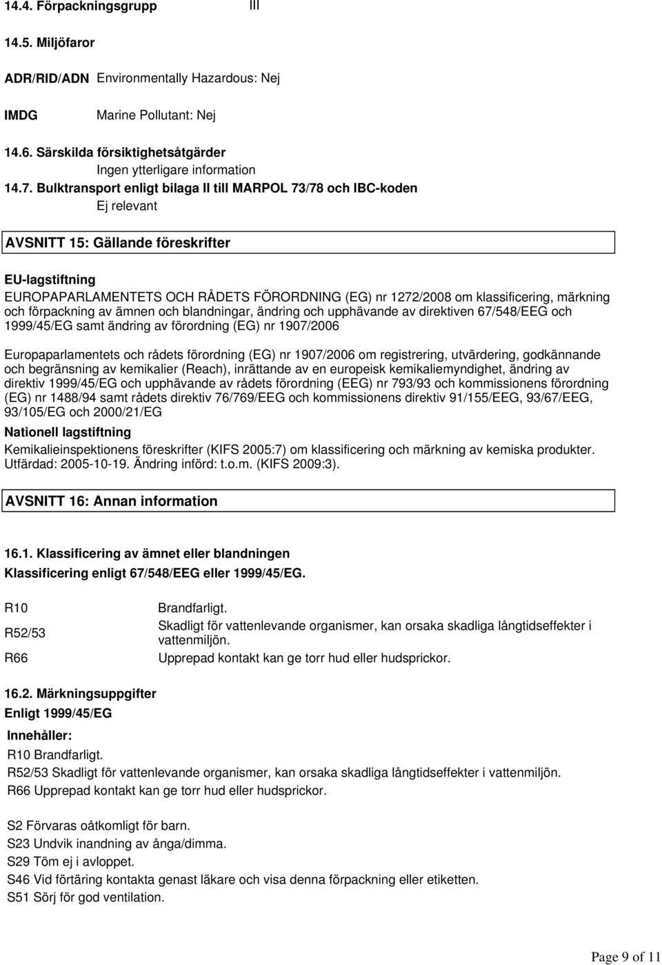 klassificering, märkning och förpackning av ämnen och blandningar, ändring och upphävande av direktiven 67/548/EEG och 1999/45/EG samt ändring av förordning (EG) nr 1907/2006 Europaparlamentets och