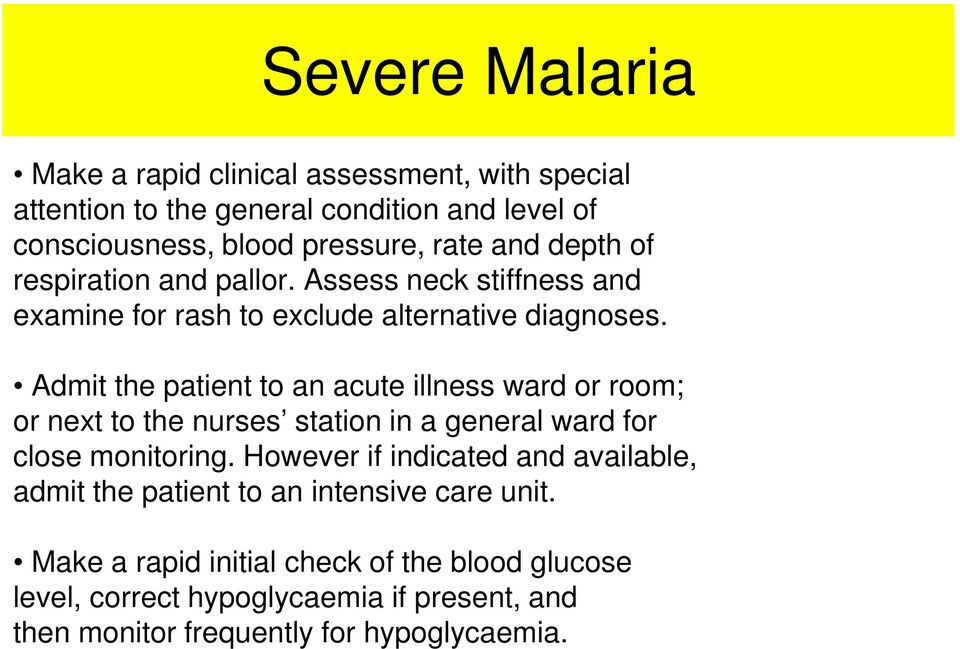 Admit the patient to an acute illness ward or room; or next to the nurses station in a general ward for close monitoring.