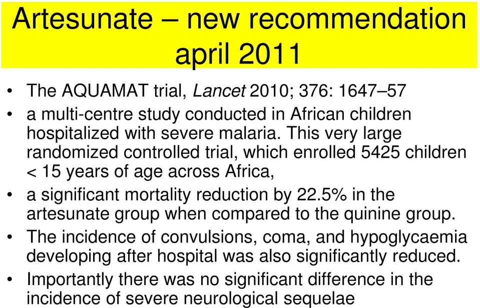 This very large randomized controlled trial, which enrolled 5425 children < 15 years of age across Africa, a significant mortality reduction by 22.