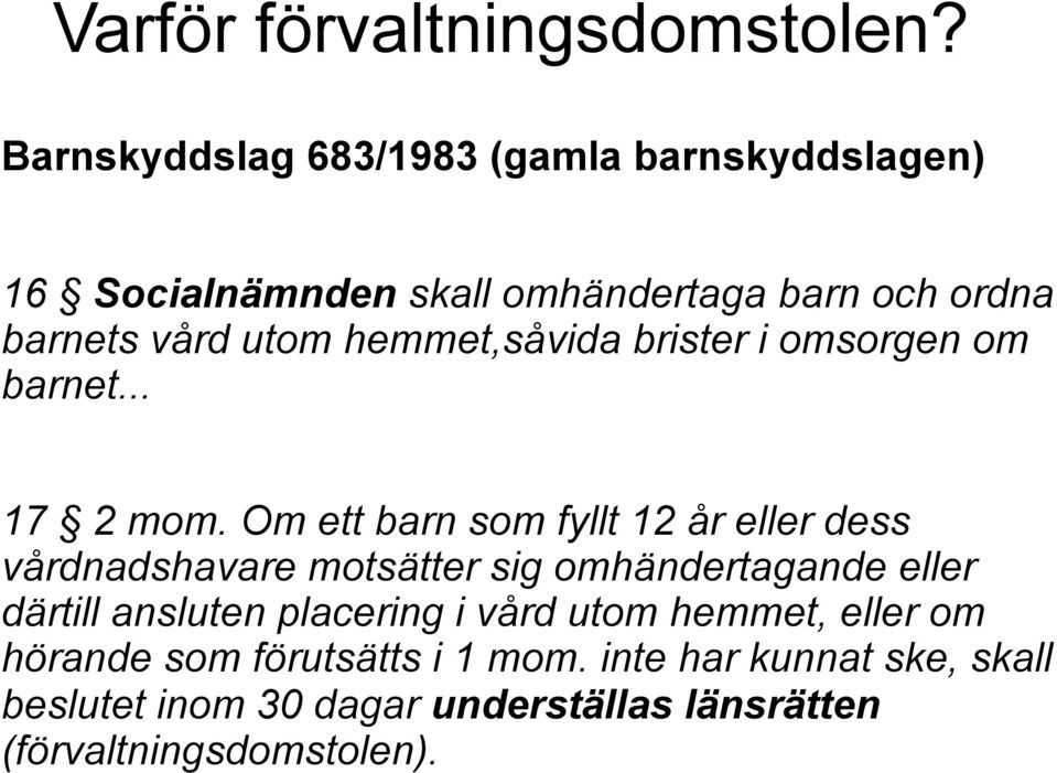 hemmet,såvida brister i omsorgen om barnet... 17 2 mom.