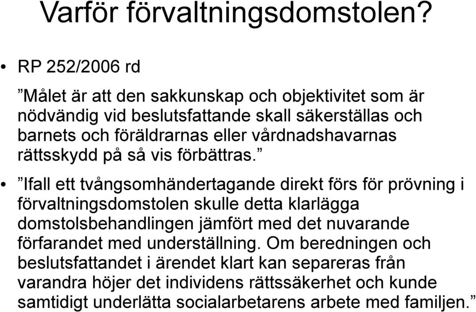 eller vårdnadshavarnas rättsskydd på så vis förbättras.