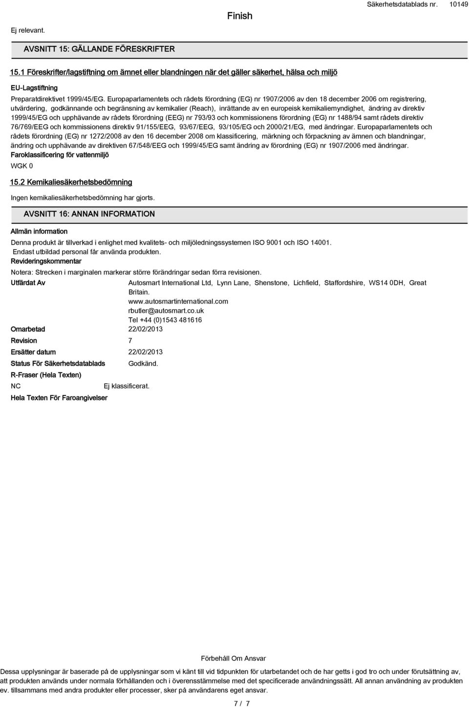 kemikaliemyndighet, ändring av direktiv 1999/45/EG och upphävande av rådets förordning (EEG) nr 793/93 och kommissionens förordning (EG) nr 1488/94 samt rådets direktiv 76/769/EEG och kommissionens