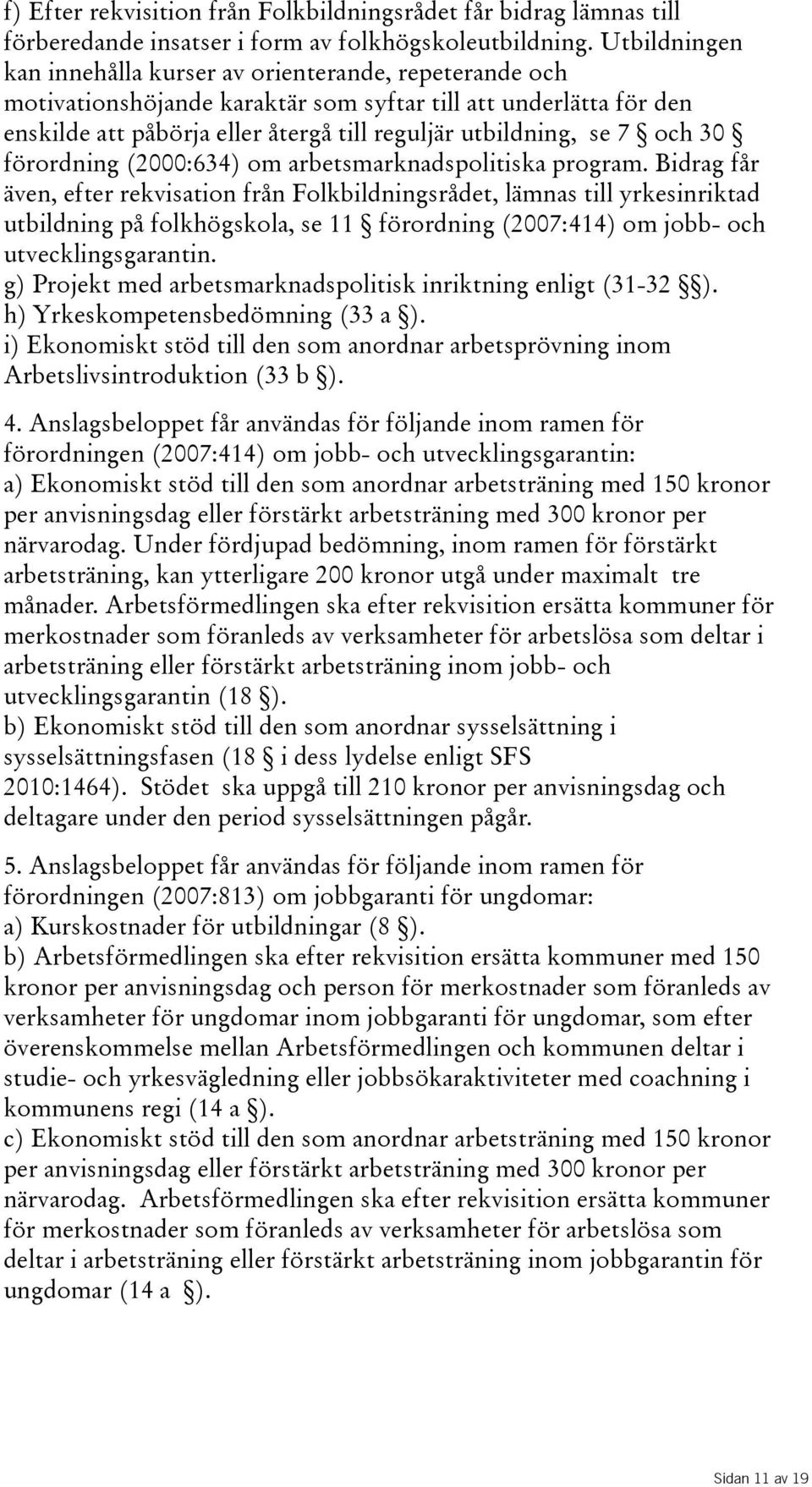 och 30 förordning(2000:634) om arbetsmarknadspolitiska program.