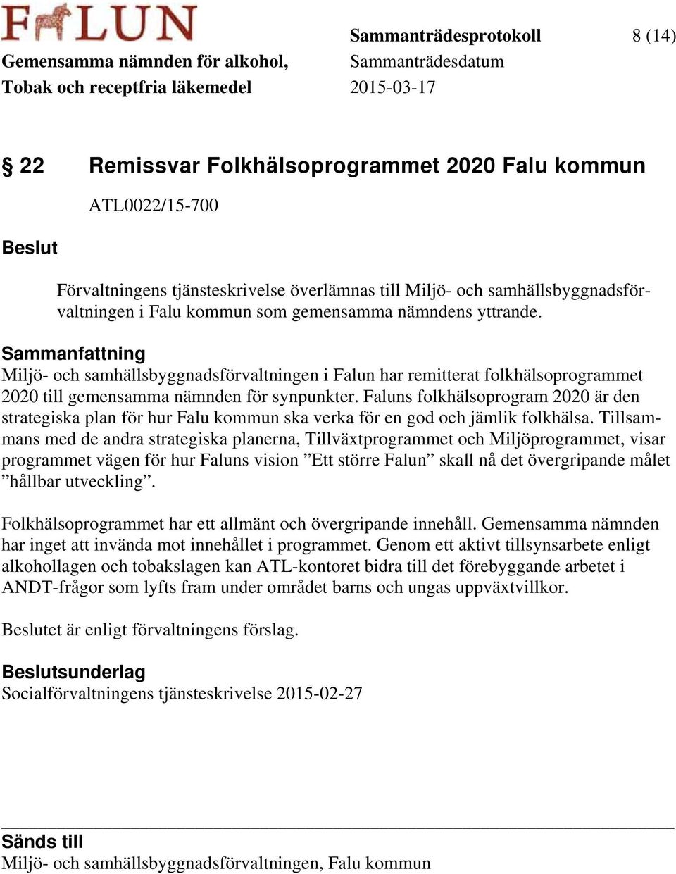 Faluns folkhälsoprogram 2020 är den strategiska plan för hur Falu kommun ska verka för en god och jämlik folkhälsa.