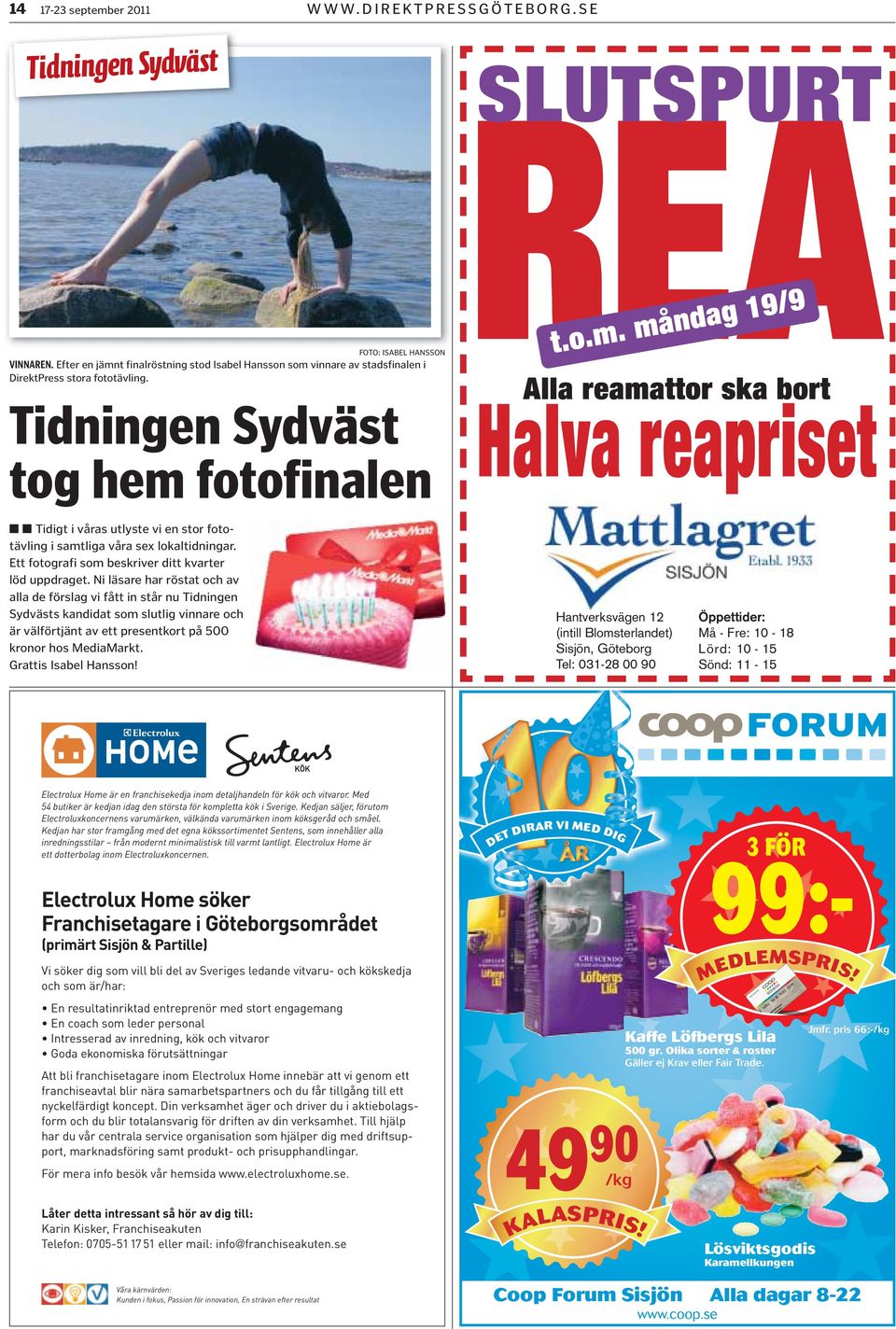 Ni läsare har röstat och av alla de förslag vi fått in står nu Tidningen Sydvästs kandidat som slutlig vinnare och är välförtjänt av ett presentkort på 500 kronor hos MediaMarkt.