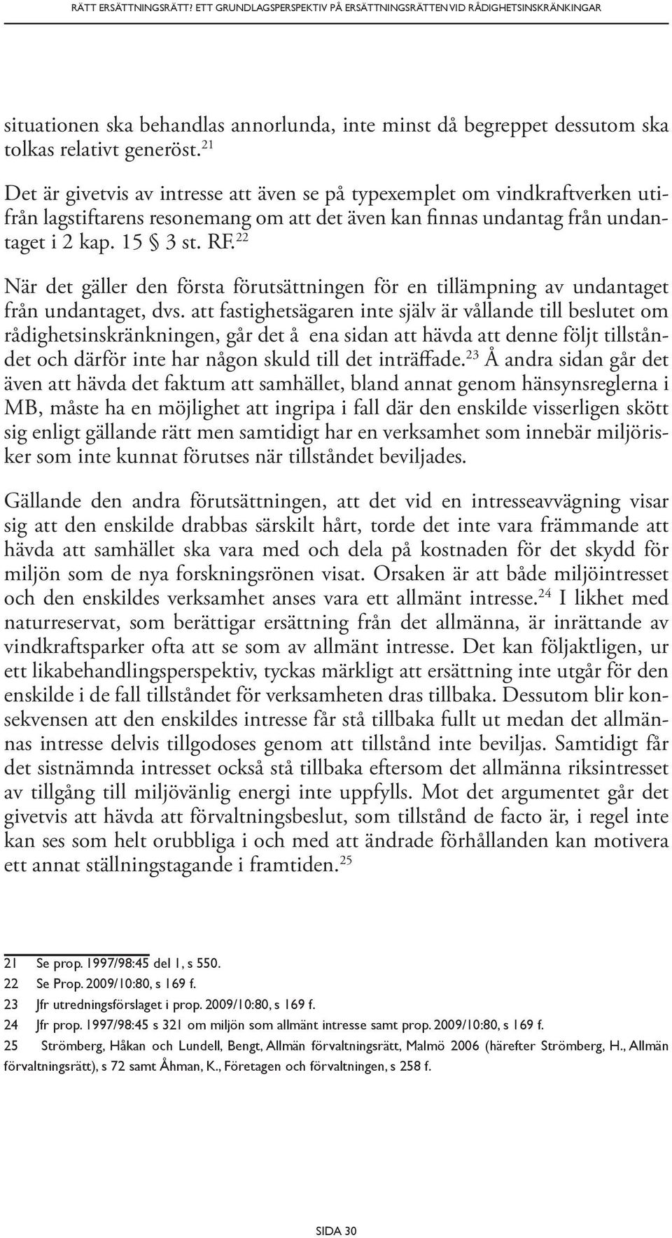 22 När det gäller den första förutsättningen för en tillämpning av undantaget från undantaget, dvs.