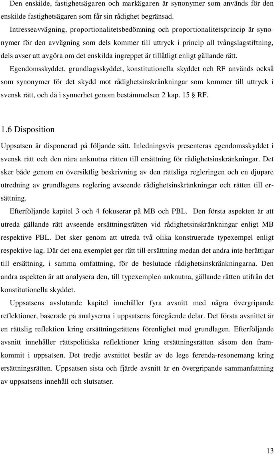 enskilda ingreppet är tillåtligt enligt gällande rätt.