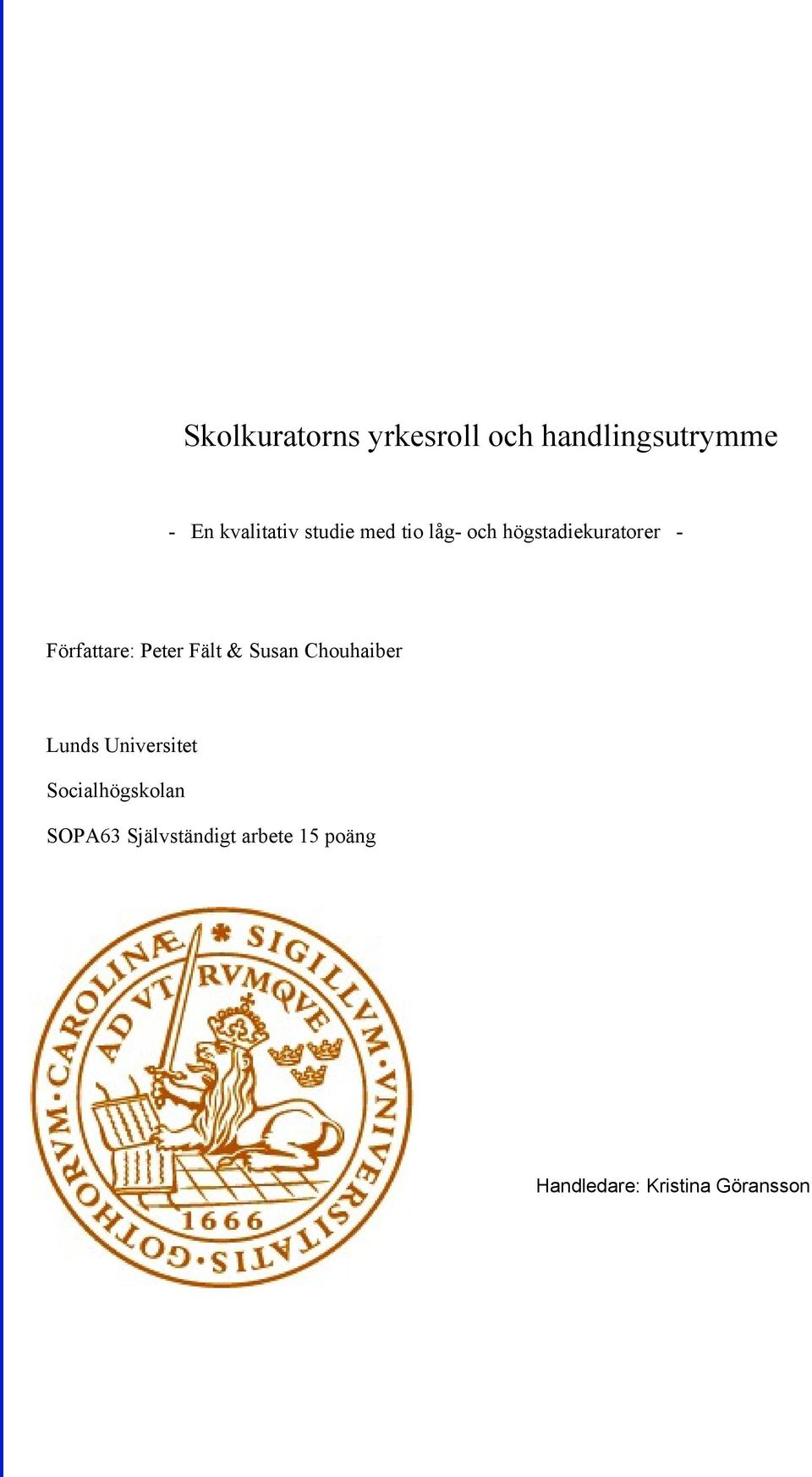 Fält & Susan Chouhaiber Lunds Universitet Socialhögskolan SOPA63