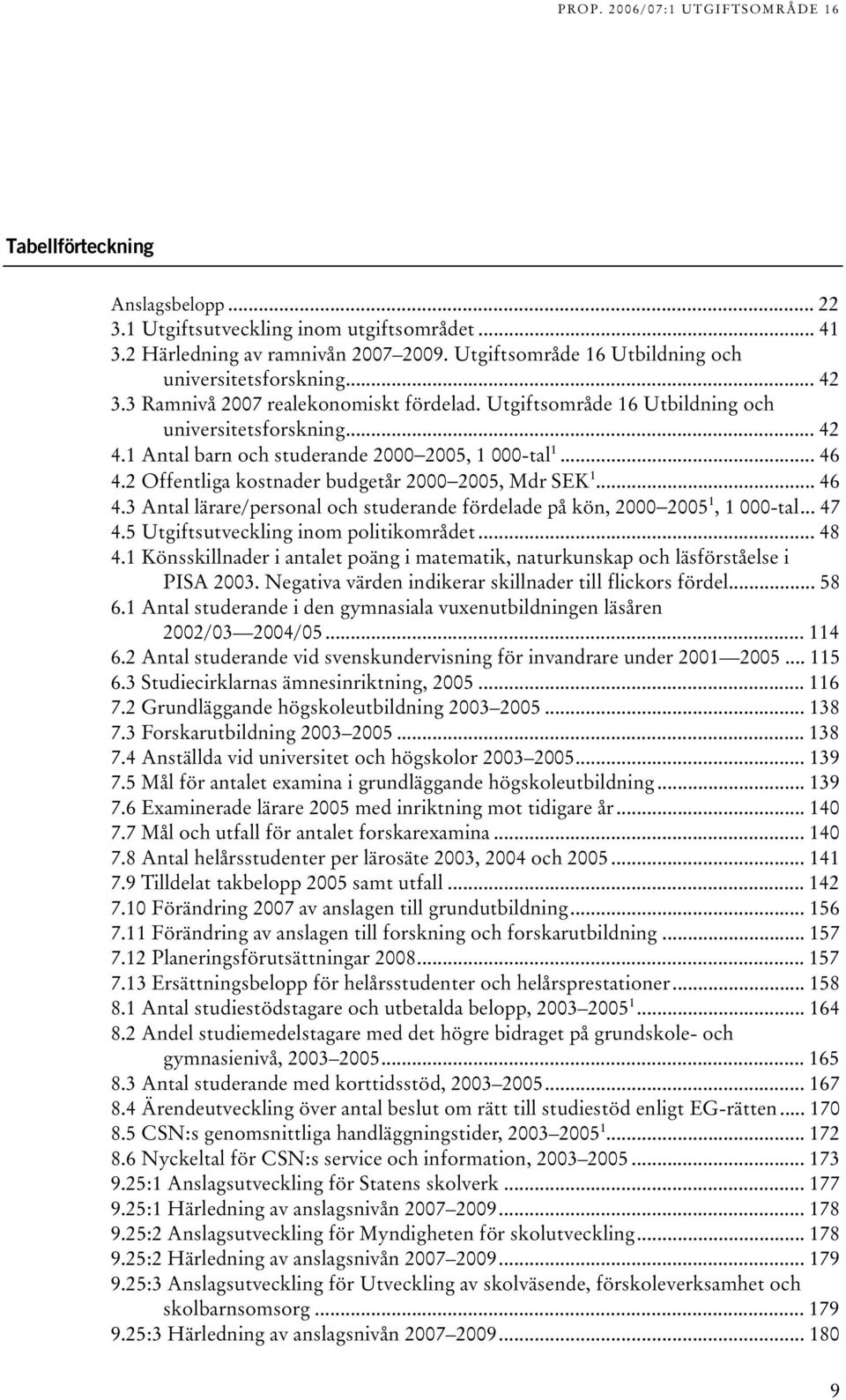 .. 47 4.5 Utgiftsutveckling inom politikområdet... 48 4.1 Könsskillnader i antalet poäng i matematik, naturkunskap och läsförståelse i PISA 00.