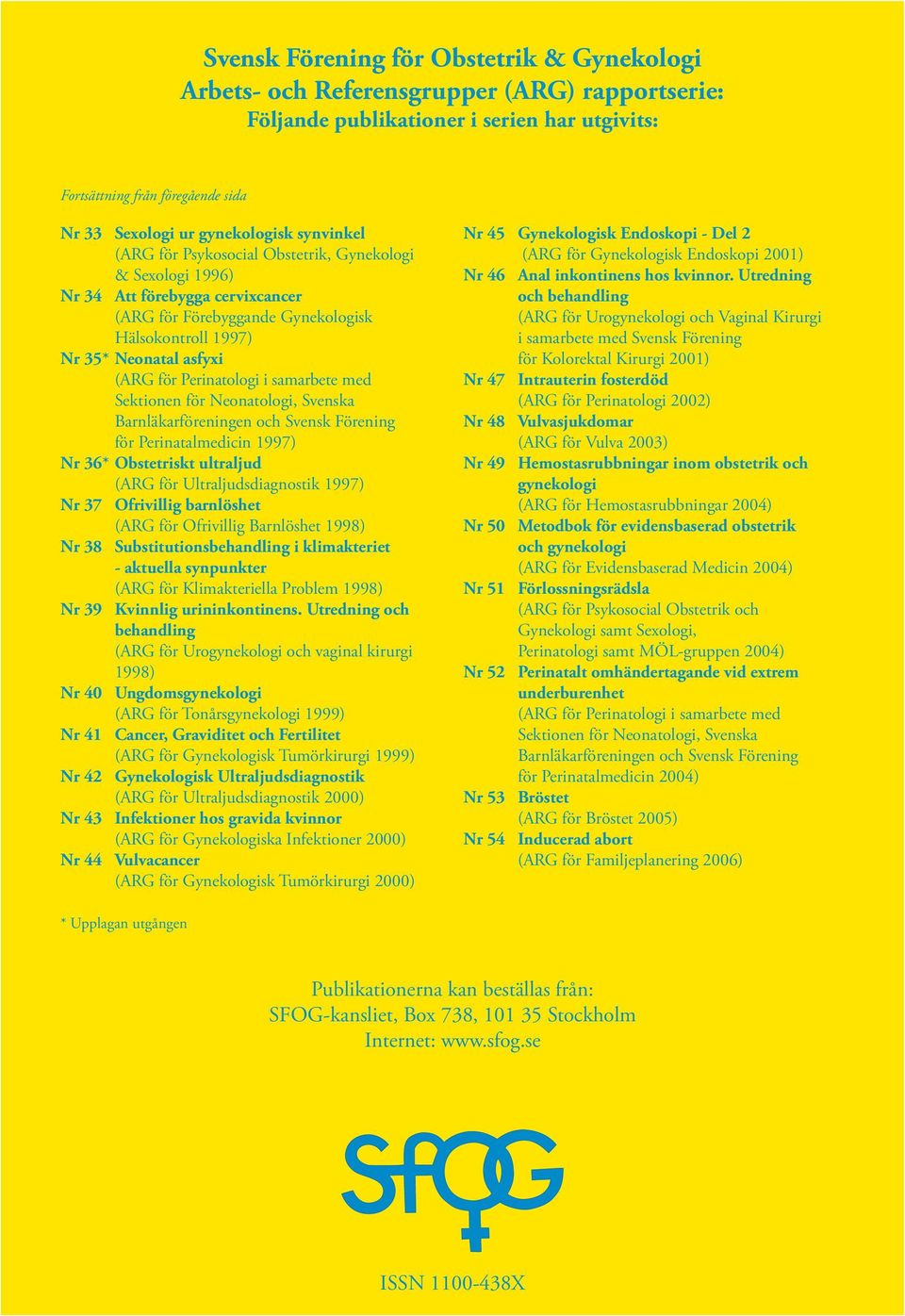 för Perinatologi i samarbete med Sektionen för Neonatologi, Svenska Barnläkarföreningen och Svensk Förening för Perinatalmedicin 1997) Nr 36* Obstetriskt ultraljud (ARG för Ultraljudsdiagnostik 1997)