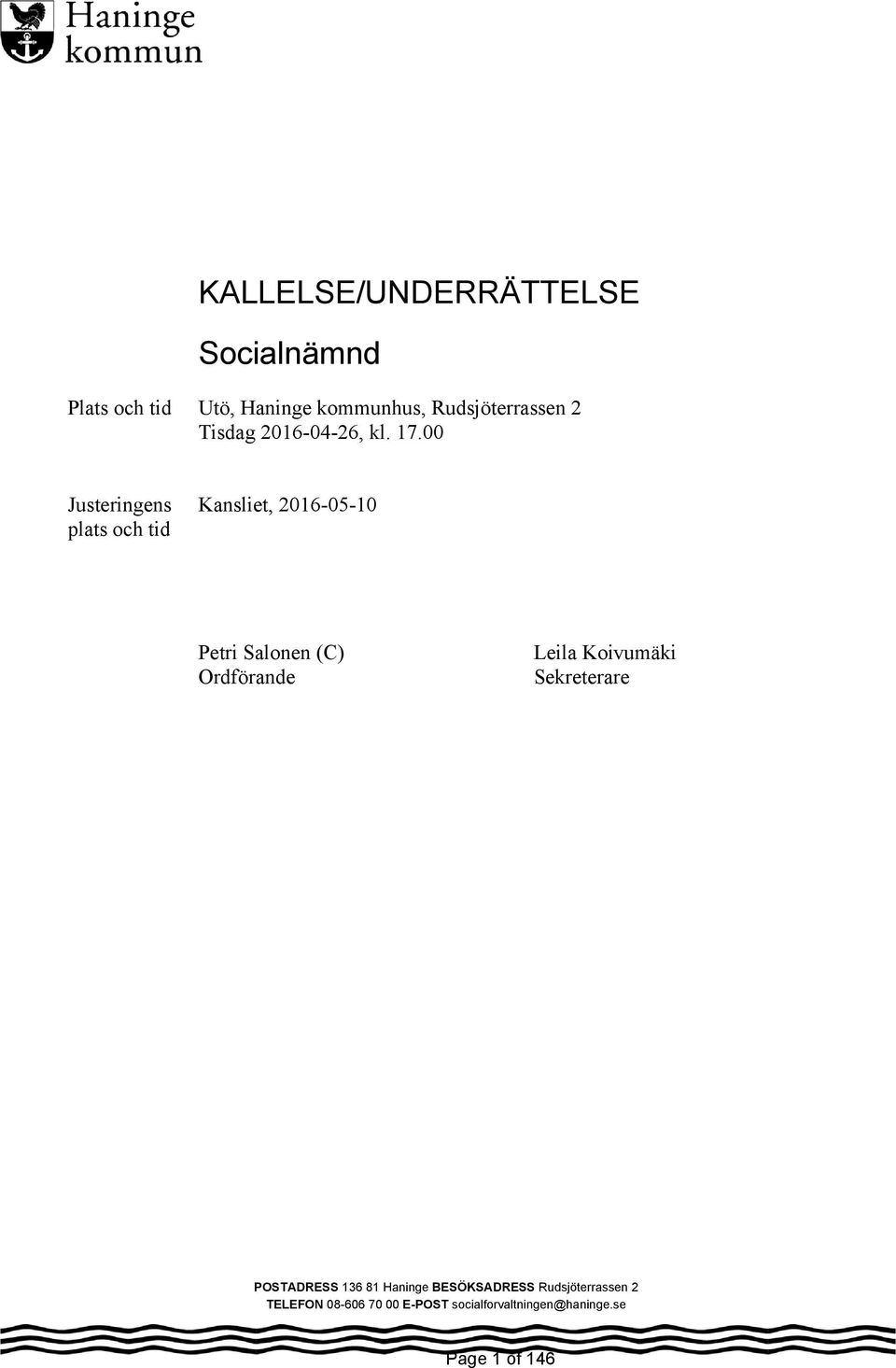 00 Justeringens plats och tid Kansliet, 2016-05-10 Petri Salonen (C) Ordförande Leila