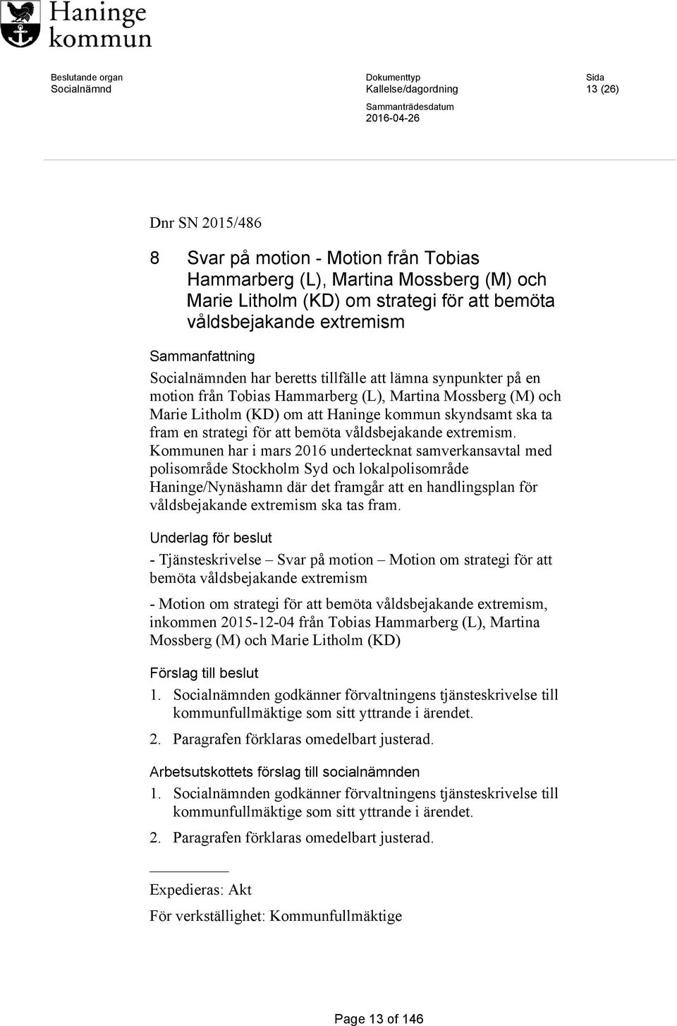 Mossberg (M) och Marie Litholm (KD) om att Haninge kommun skyndsamt ska ta fram en strategi för att bemöta våldsbejakande extremism.