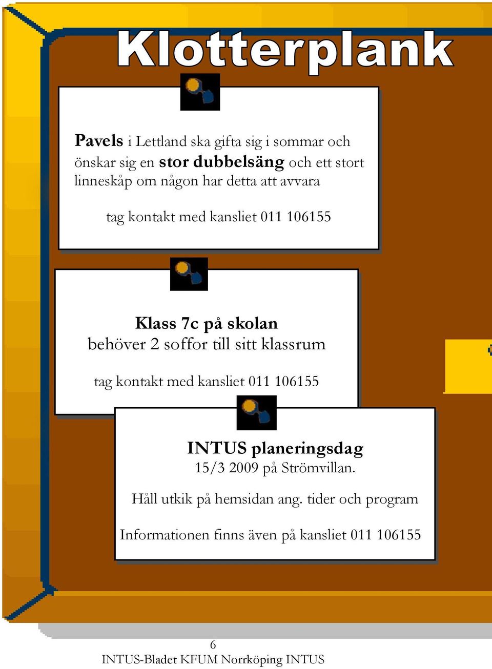 soffor till sitt klassrum tag kontakt med kansliet 011 106155 INTUS planeringsdag 15/3 2009 på